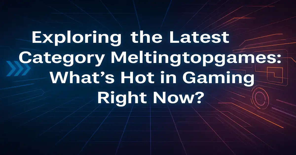 Futuristic graphic header featuring the title of an article on the latest category meltingtopgames.